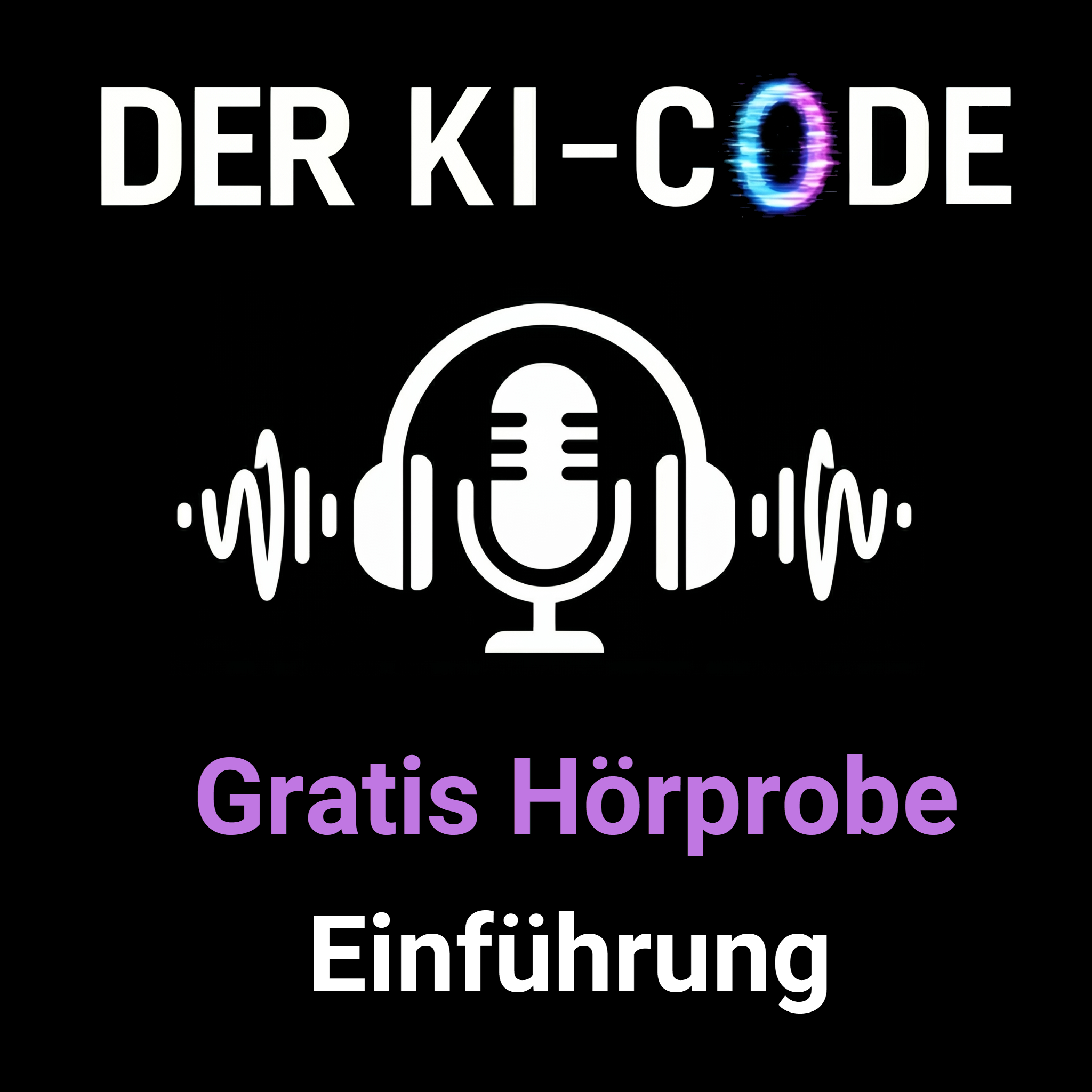 01 - Gratis-Hörprobe > Einführung (Der KI-Code)