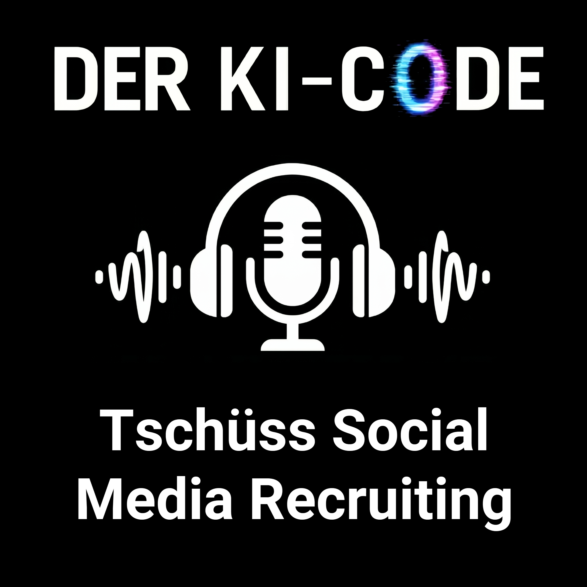 11 - These 3: Tschüss Social Media Recruiting (Der KI-Code)