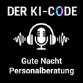 13 - These 5: Gute Nacht Personalberatungen und Headhunter (Der KI-Code)