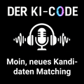 15 - These 7: Moin, du „neues Kandidaten-Matching“ (Der KI-Code)
